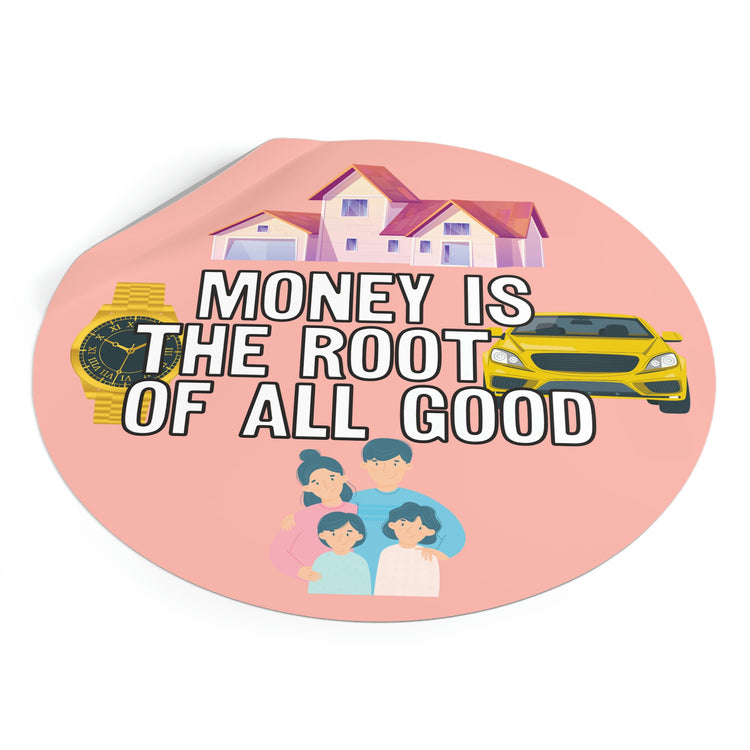 Money is the root of all good sticker | Shop money is good quotes #size_6x6-inches