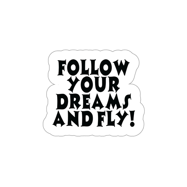 Customize Your Life - Follow Your Dreams & Fly with Our Stickers! #size_6x6-inches