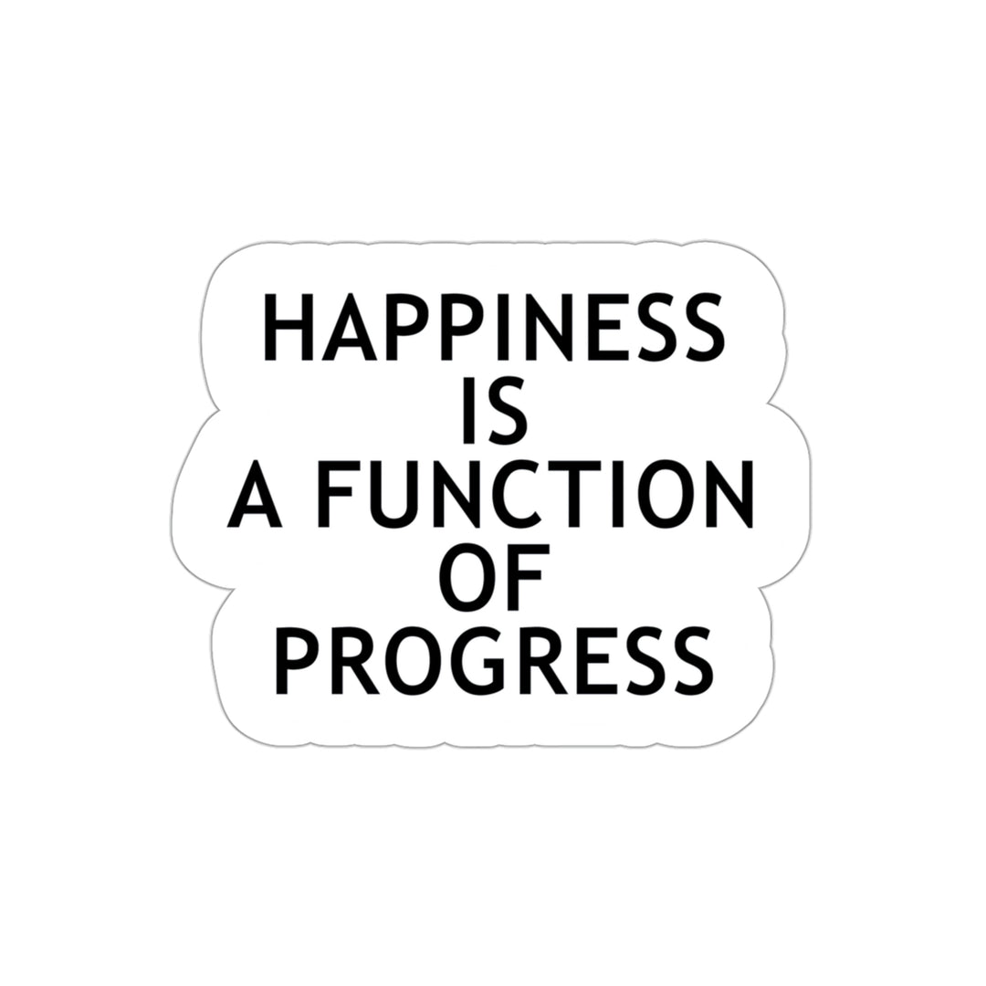 Happiness is a function of progress sticker | Self progress quotes #size_3x3-inches