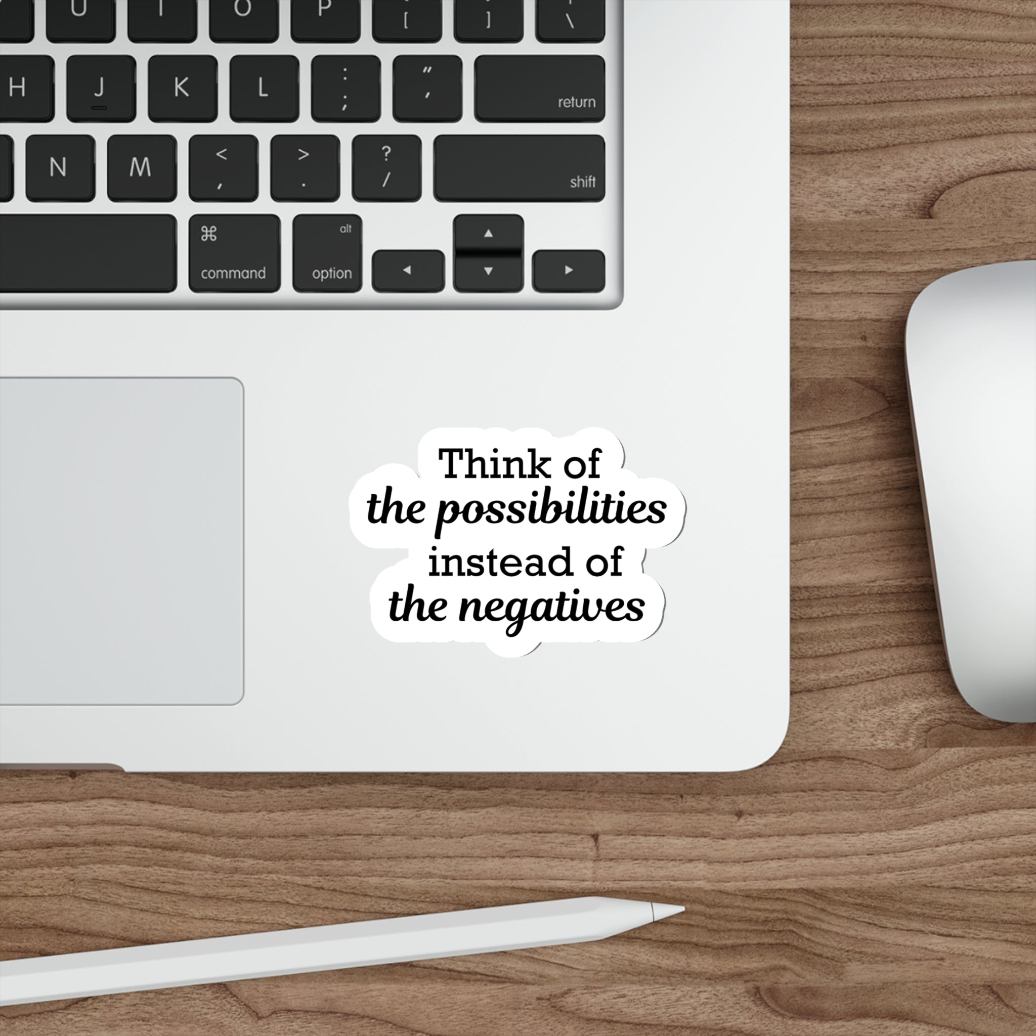 Think of the possibilities instead of the negatives | Shop deep positive thinking quotes stickers #size_4x4-inches