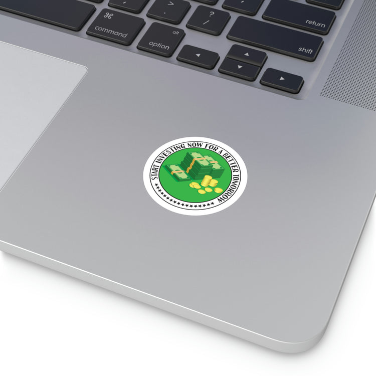Start Investing Now for a Better Tomorrow | Round Vinyl Sticker #size_2x2-inches