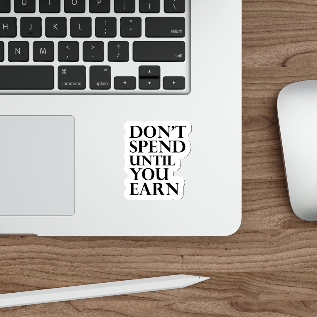 Don't spend until you earn sticker | Shop short quotes about money #size_3x3-inches