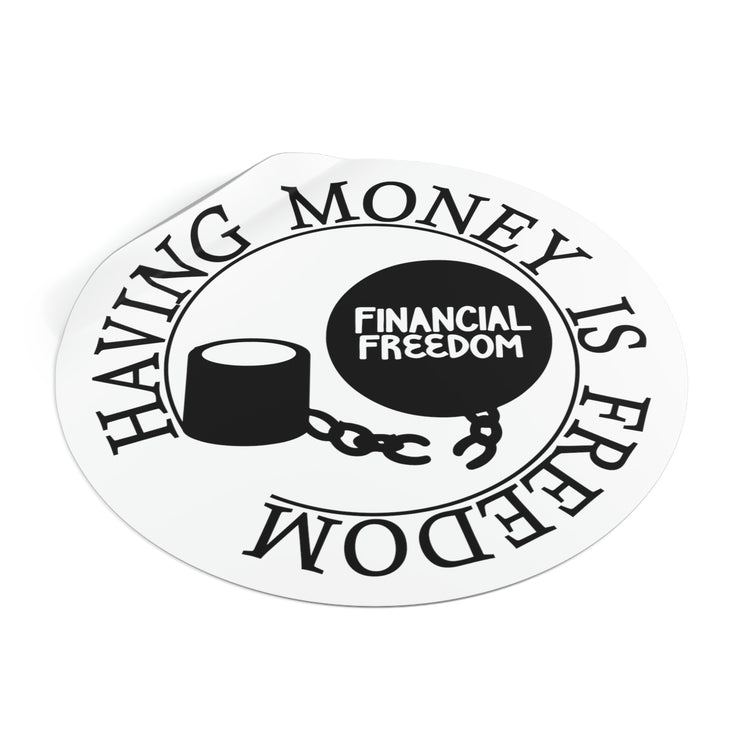 Having money is freedom sticker | Shop Financial freedom short quotes #size_4x4-inches