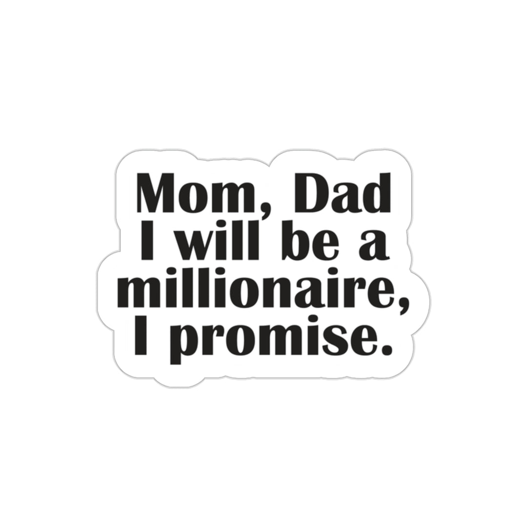Mom, dad i will be a millionaire sticker | Shop Rich mindset quotes #size_2x2-inches