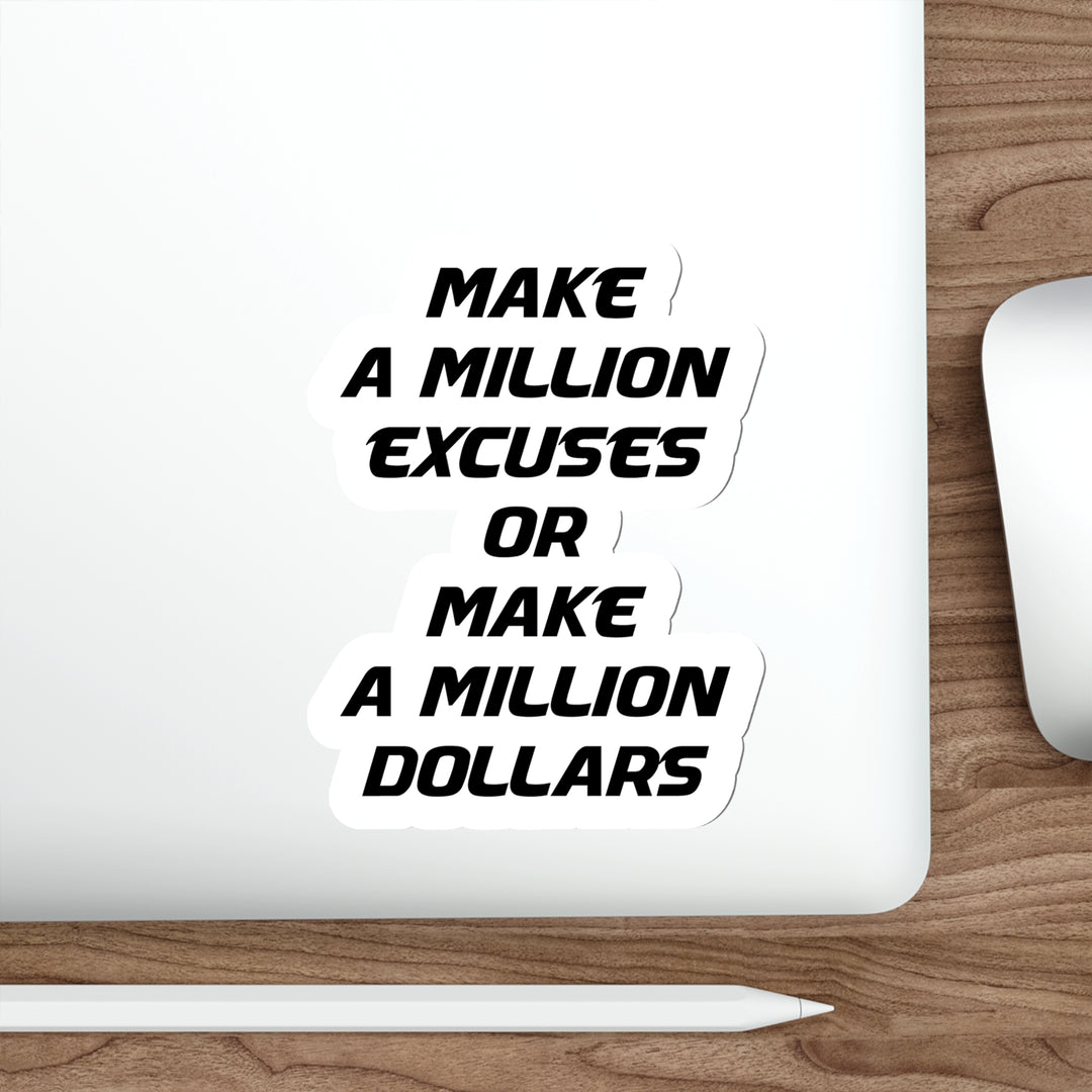 Make a million excuses or make a million dollars sticker | Shop motivational money quotes #size_6x6-inches