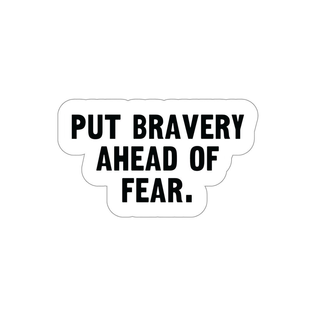 Put Bravery First - Overcome Your Fears with Courage! #size_5x5-inches