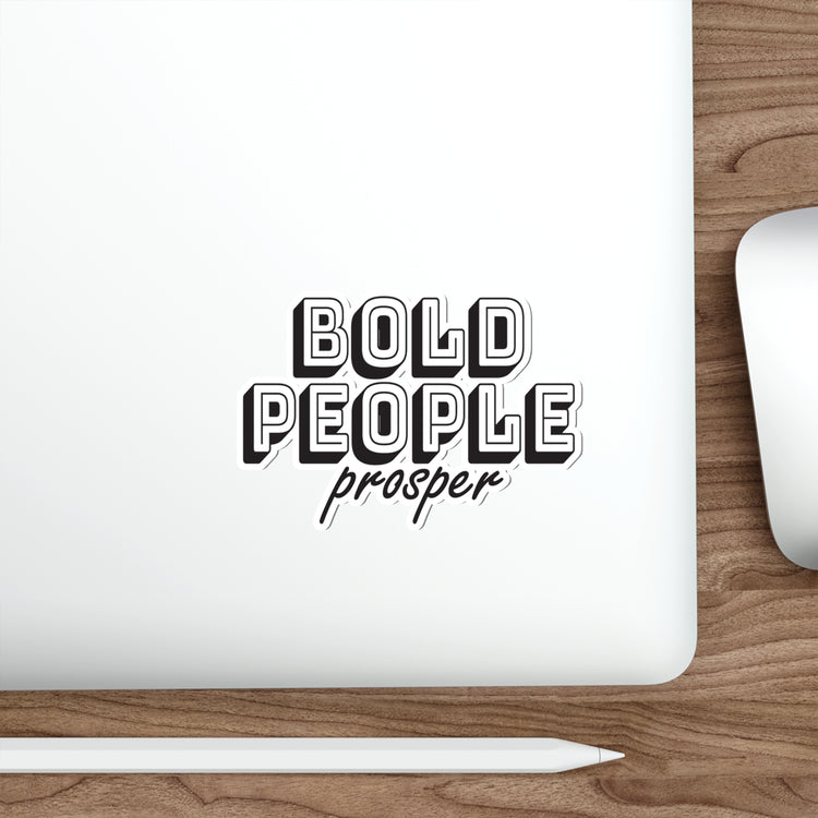 Bold people prosper quote motivational sticker #size_5x5-inches