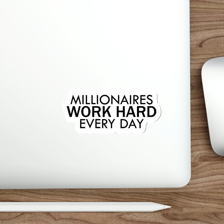 Millionaires work hard sticker | Shop Millionaire thoughts quotes #size_5x5-inches