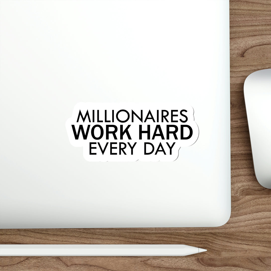 Millionaires work hard sticker | Shop Millionaire thoughts quotes #size_6x6-inches
