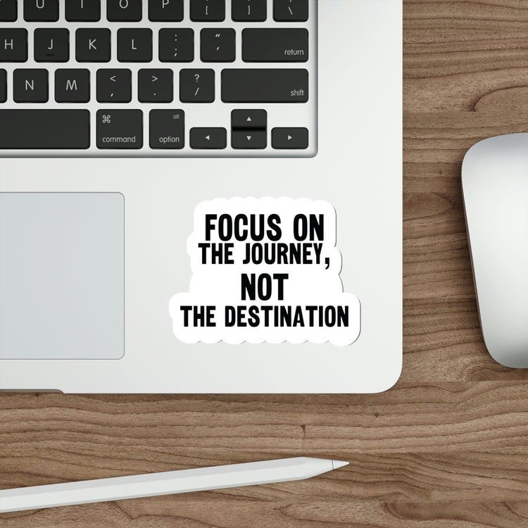 Focus on the journey not the destination: Stylish Sticker to Motivate #size_4x4-inches