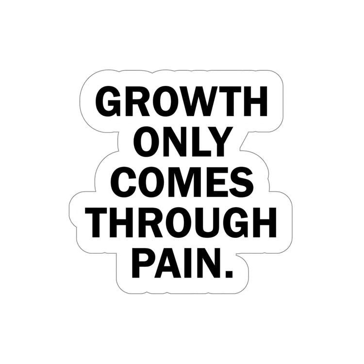 Growth only comes through pain sticker | Short deep quotes about pain #size_5x5-inches