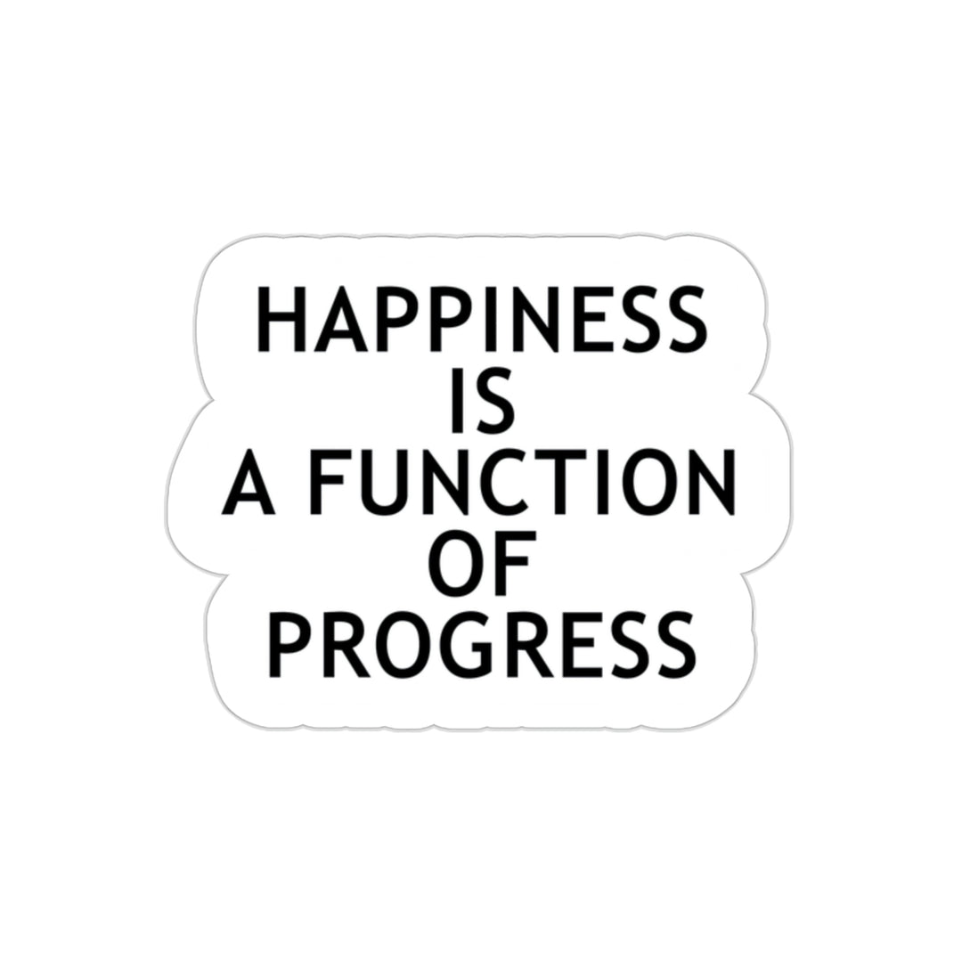 Happiness is a function of progress sticker | Self progress quotes #size_2x2-inches