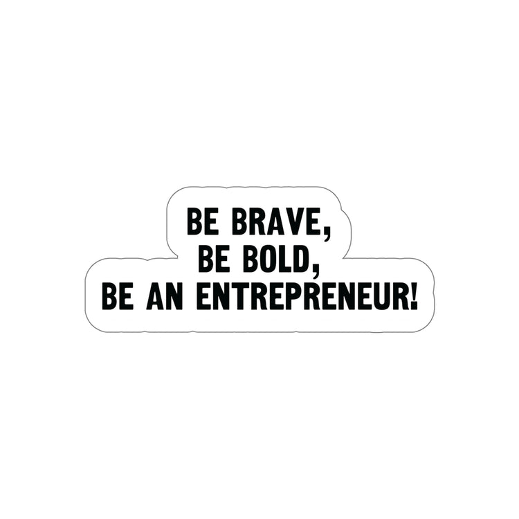 Be Brave, Bold, and Successful: Vinyl Die-Cut Sticker | Shop Now #size_6x6-inches