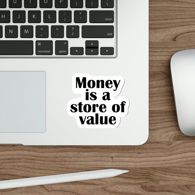 Money is a store of value sticker | Shop saving money sayings #size_4x4-inches