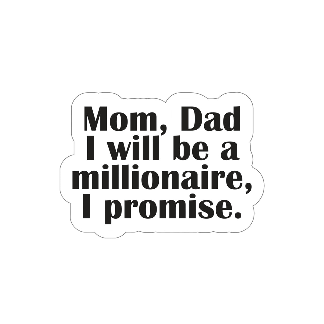 Mom, dad i will be a millionaire sticker | Shop Rich mindset quotes #size_5x5-inches