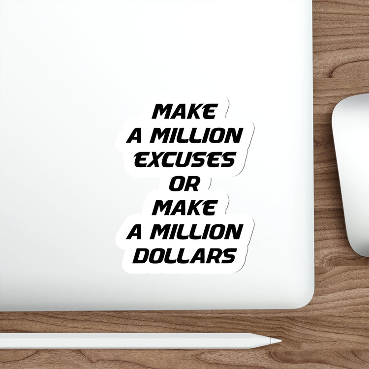 Make a million excuses or make a million dollars sticker | Shop motivational money quotes #size_5x5-inches