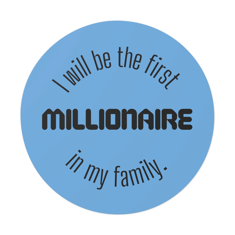 One day i will be a millionaire quotes | Shop Stickers #size_6x6-inches