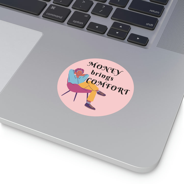 Money brings comfort sticker | Short quotes about making money #size_3x3-inches