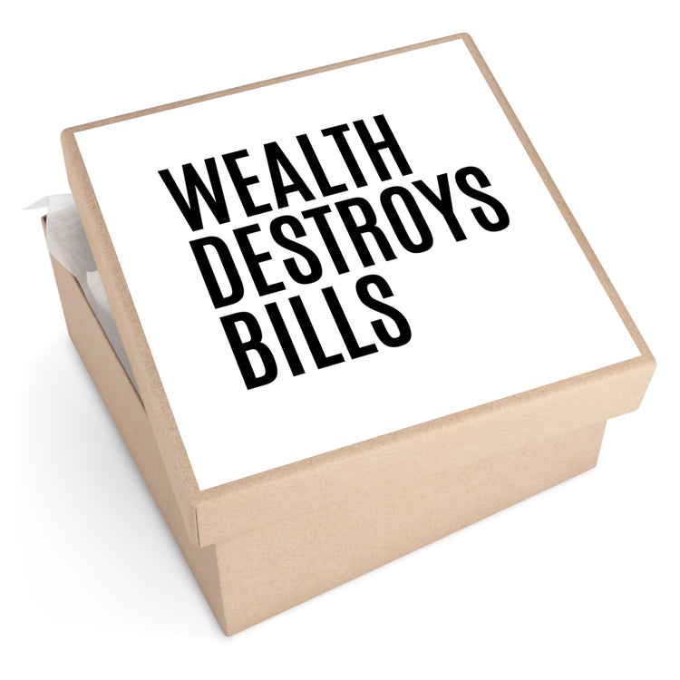 Shop true wealth quotes | Wealth destroys bills sticker on the package #size_15x15-inches