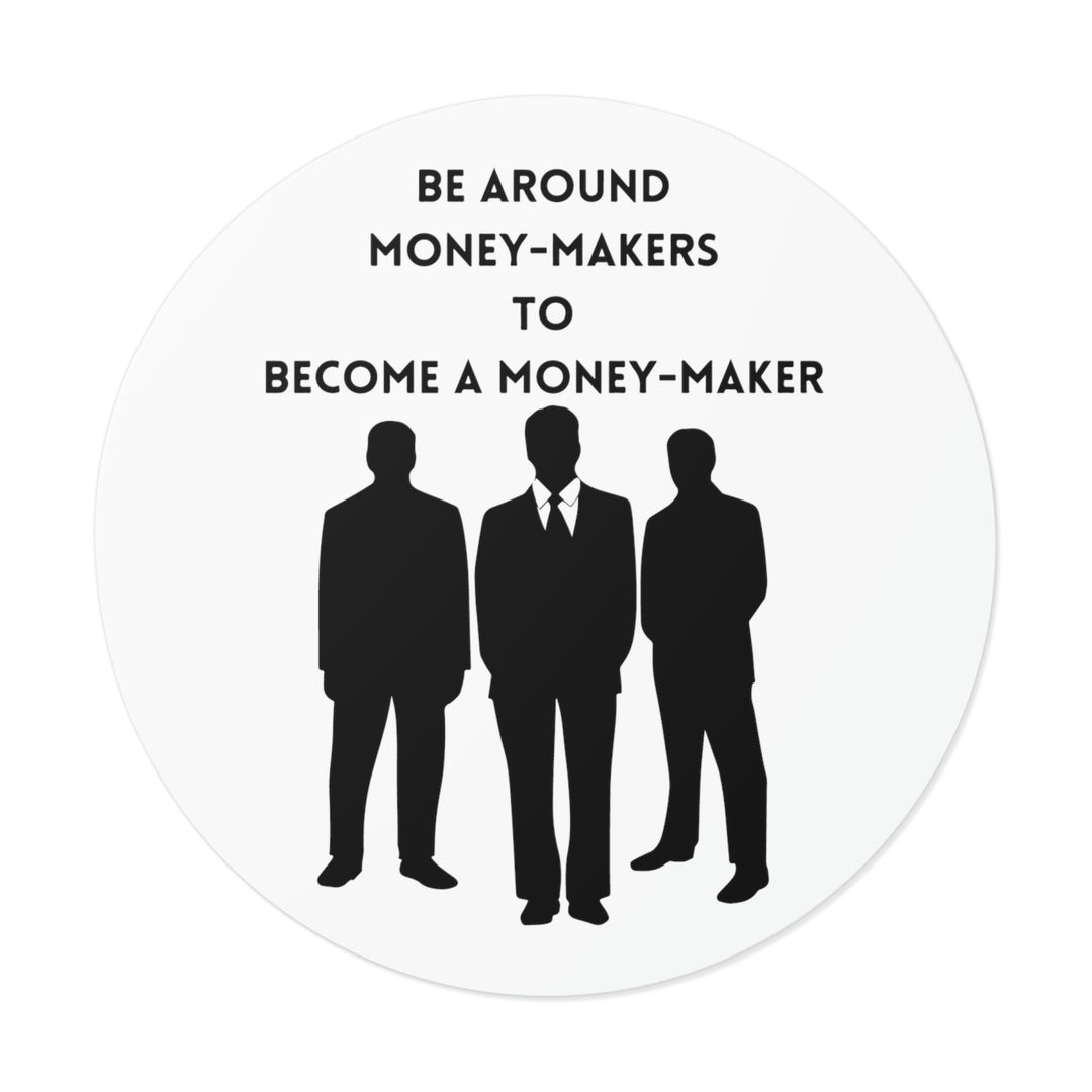 Be around money makers | Shop stickers for Success #size_4x4-inches