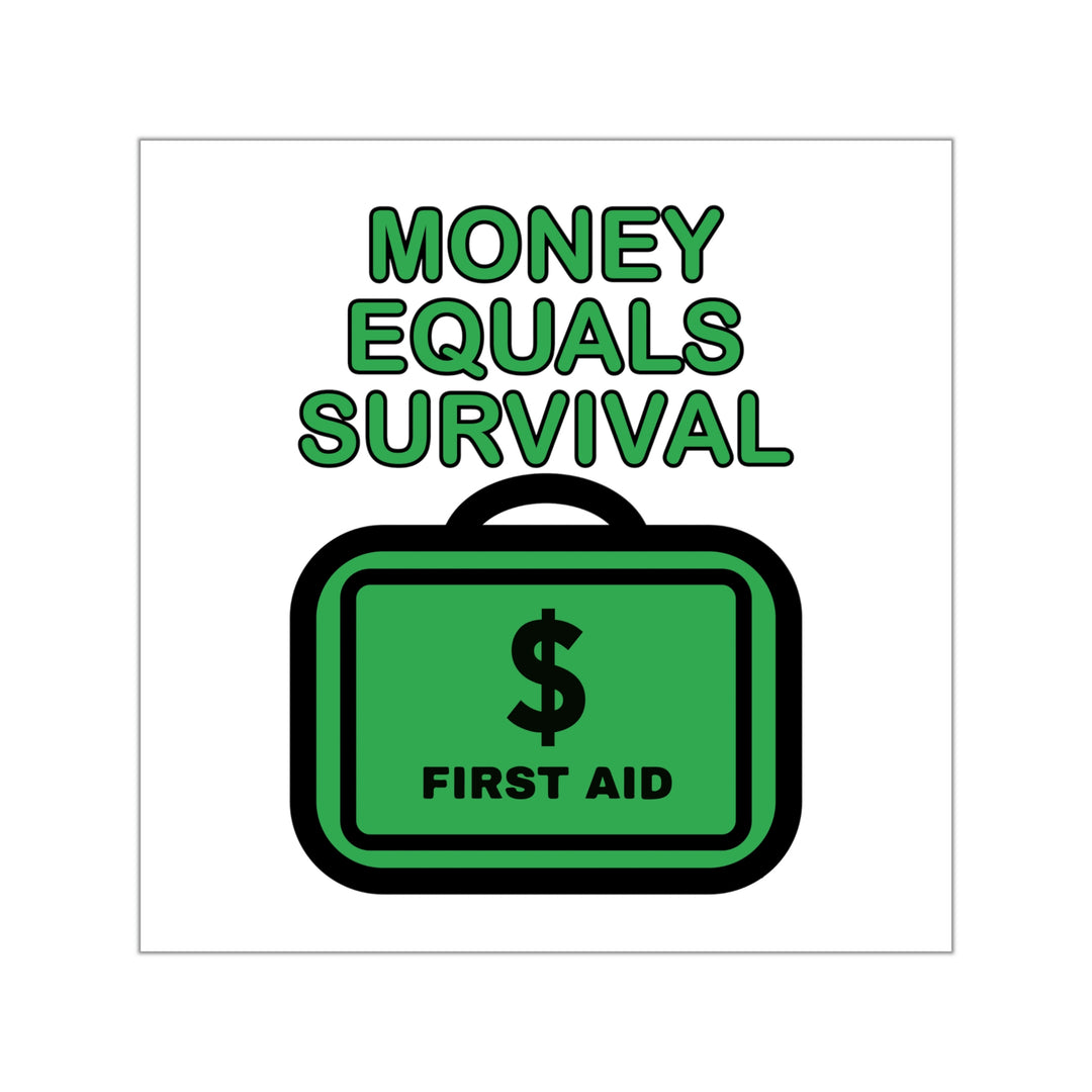 Money equals survival stickers | Shop money is first aid sticker #size_8x8-inches
