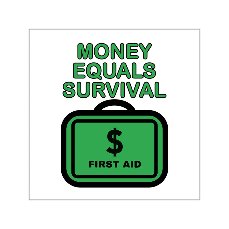 Money equals survival stickers | Shop money is first aid sticker #size_8x8-inches